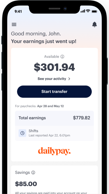 A smartphone screen displays a financial app showing an available balance of $301.94, total earnings of $779.82, and savings of $85.00. The app's banner reads "Good morning, John. Your earnings just went up!.