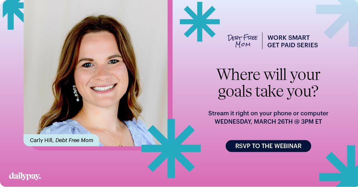 Webinar ad featuring a smiling woman, labeled "Carly Hill, Debt Free Mom." Text reads: "Where will your goals take you?" Event on Wednesday, March 26th at 3PM ET. RSVP button included.